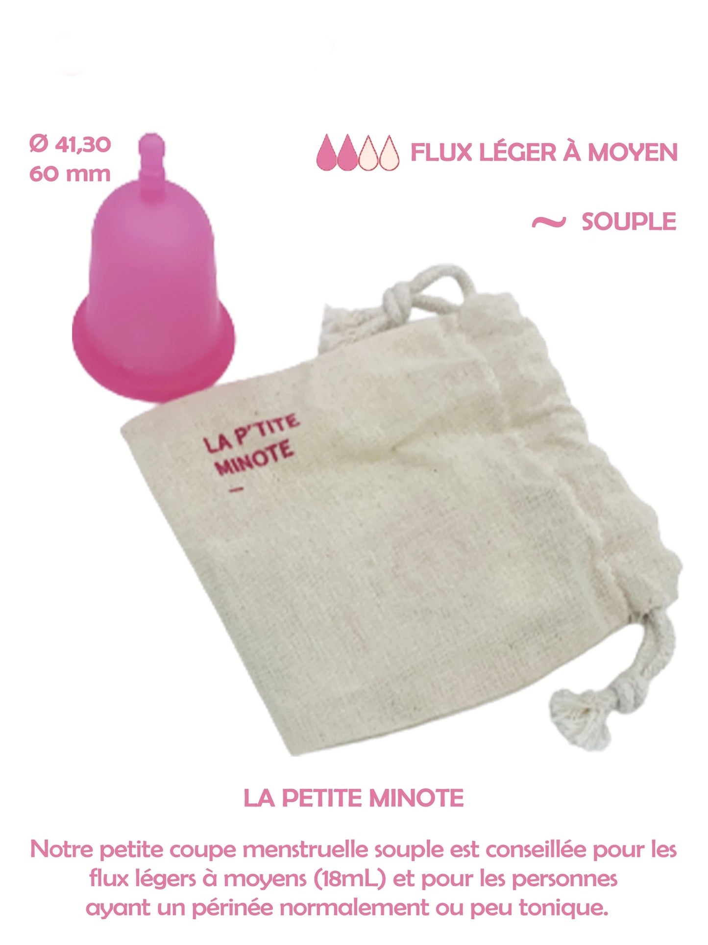 Coupe menstruelle souple rose la petite minote 18 ml pour les flux  léger à moyens fabriquée en France. Silicone de grade médical platine